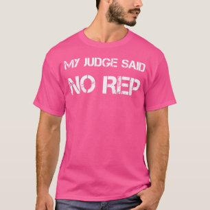 My Judge Said No Rep Wod Barbell Training T-Shirt