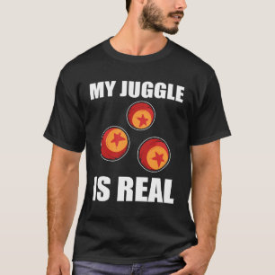 My Juggle Is Real  Juggler Juggling T-Shirt