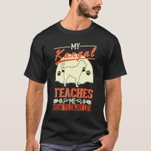 My Kangal Teaches Me How To Enjoy Life Kangal T-Shirt