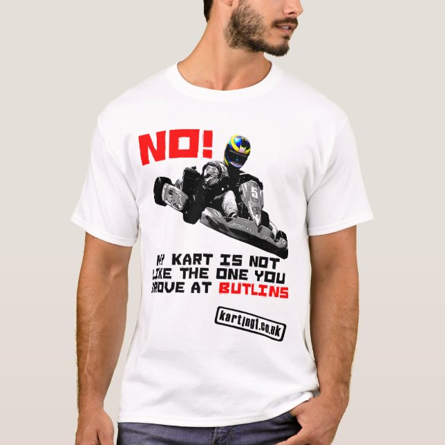 My Kart is NOT Like the One You Drove at Butlins T-Shirt (Front)