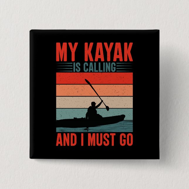 My Kayak is Calling and I Must Go 15 Cm Square Badge (Front)