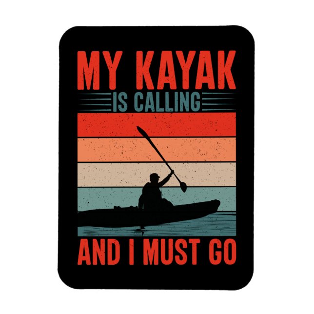 My Kayak is Calling and I Must Go Magnet (Vertical)