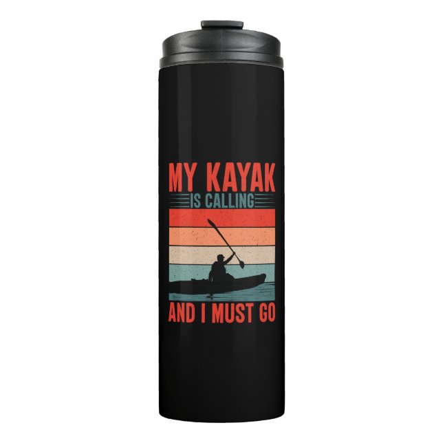 My Kayak is Calling and I Must Go Thermal Tumbler (Front)