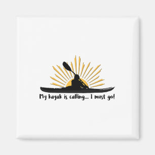 My Kayak Is Calling I Must Go Funny I Love Kayakin Magnet