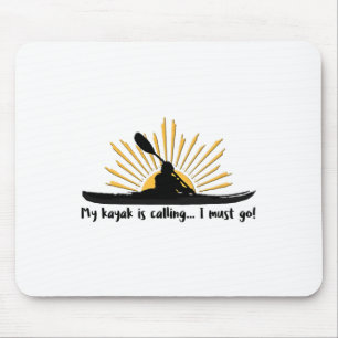 My Kayak Is Calling I Must Go Funny I Love Kayakin Mouse Mat