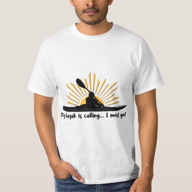 My kayak is calling I must go Funny I love Kayakin T-Shirt (Front)
