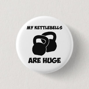 My Kettlebells Are Huge Workout 3 Cm Round Badge