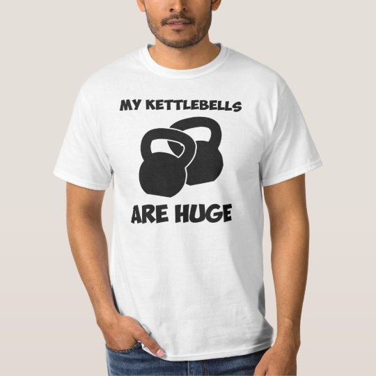My Kettlebells Are Huge Workout T-Shirt