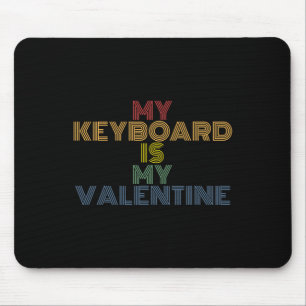 My Keyboard Is My Valentine Funny Valentines Day Mouse Mat