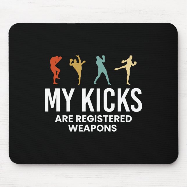 My Kicks Are Registered Weapons Kickboxing Kickbox Mouse Mat (Front)
