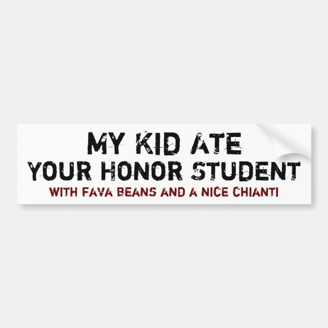 My Kid Ate Your Honour Student Bumper Sticker (Front)