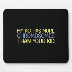 My Kid Has More Chromosomes Down Syndrome Awarenes Mouse Mat