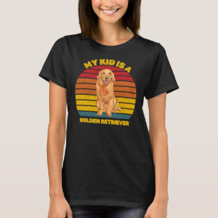 My Kid Is A Golden Retriever Mum Dad Golden Retrie T-Shirt