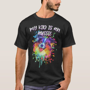 My Kid Is an Aussie Australian Shepherd Animal 1 T-Shirt