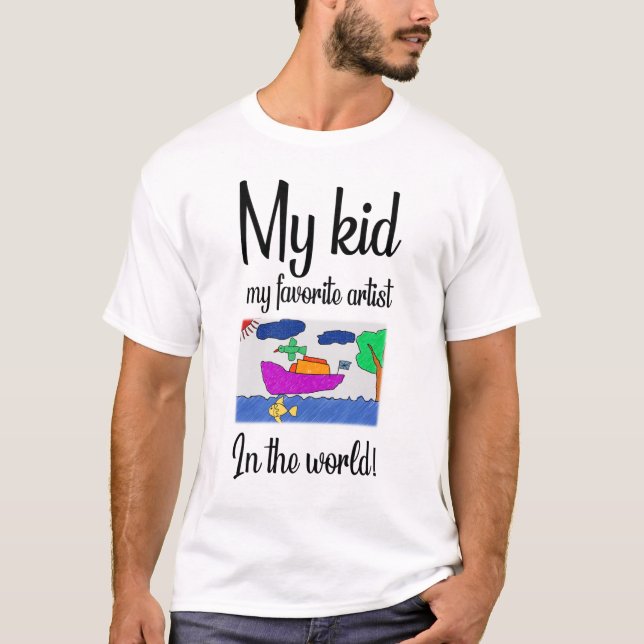 My kid, my favourite artist in the world!   T-Shirt (Front)
