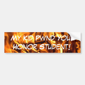My Kid Pwnd Your Honour Student! Bumper Sticker