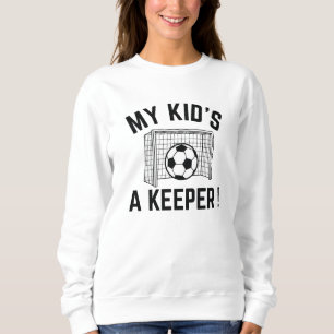 My Kid’s A Keeper Sweatshirt