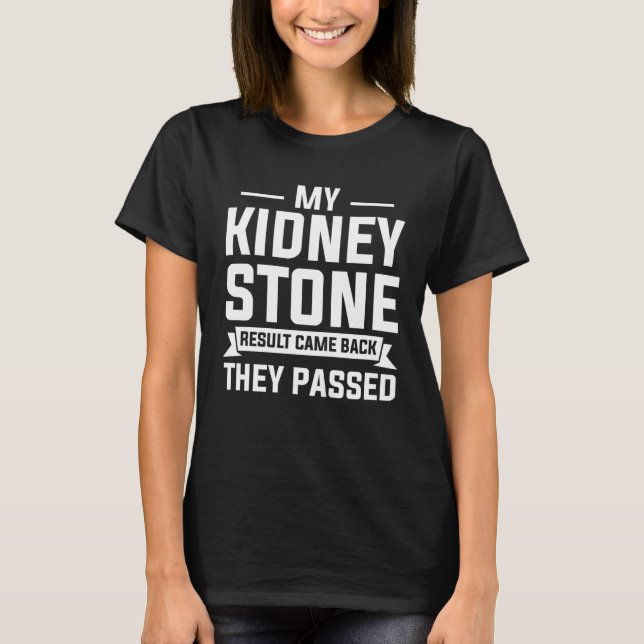 My Kidney Stone Result Came Back They Passed Surge T-Shirt (Front)