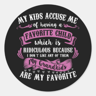 My Kids Accuse Me Of Having A Favorite Child Classic Round Sticker