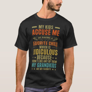 My Kids Accuse Me Of Having A Favorite Child Grand T-Shirt