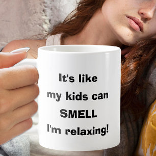 My Kids Can Smell I'm Relaxing Coffee Mug