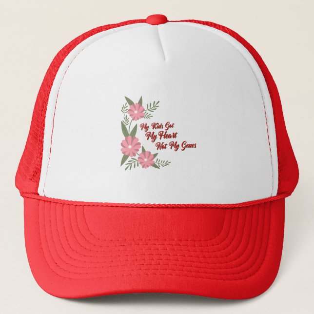 My Kids Got My Heart Not My Genes Adoptive Mum  Trucker Hat (Front)