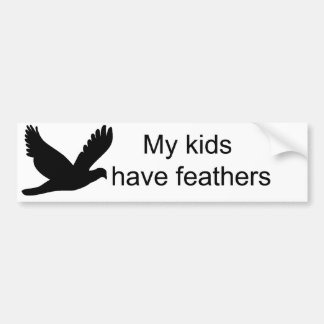 My Kids Have Feathers Bumper Sticker