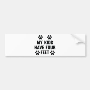 My Kids Have Four Feet Bumper Sticker