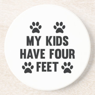My Kids Have Four Feet Coaster