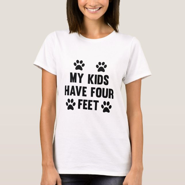 My Kids Have Four Feet T-Shirt (Front)