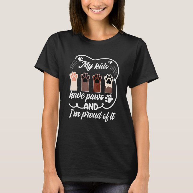 My Kids Have Paws And I m Proud It  Dog Mum Dad T-Shirt (Front)
