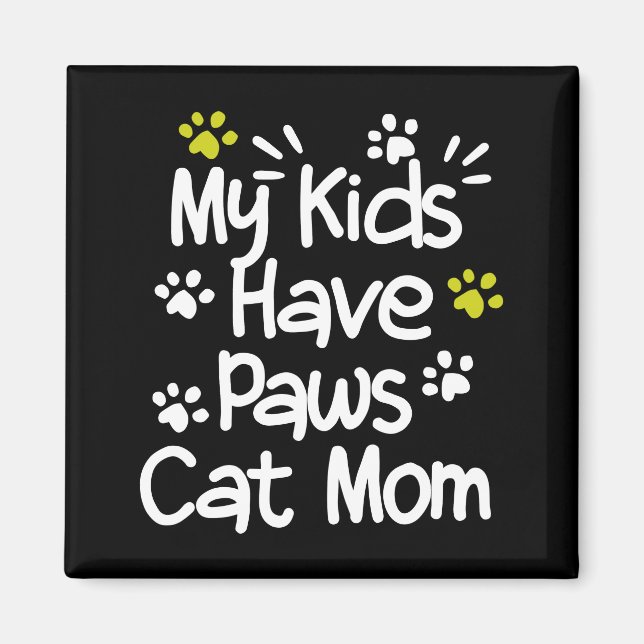My Kids Have Paws Cat Mum Magnet (Front)