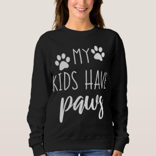 My Kids Have Paws Cute Birthday Gift Dog Cat Lover Sweatshirt
