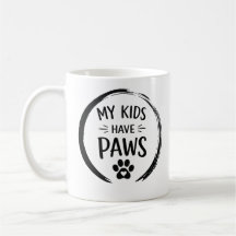 My Kids Have Paws Dog Parent Quote