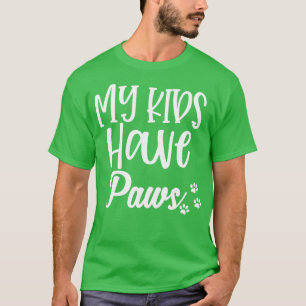 My Kids Have Paws Funny Dog or Cat Lover Design 1 T-Shirt
