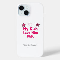 My Kids Love Him Phone Case – Custom Cool Dad Gift
