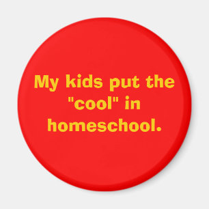 My kids put the "cool" in homeschool. magnet