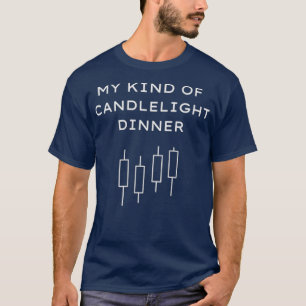 My Kind Of Candlelight Dinner T-Shirt