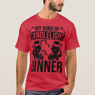 My Kind Of Candlelight Dinner Trader 3 T-Shirt