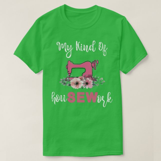 My Kind Of Housework Funny Sewing Lover  T-Shirt (Design Front)