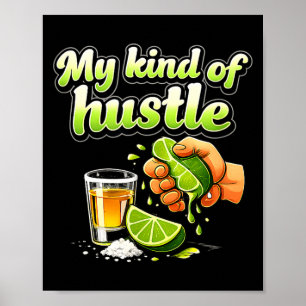 My Kind Of Hustle Tequila Party Crew Lime Squeeze Poster