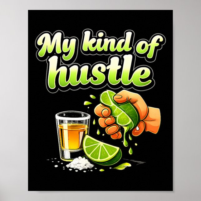 My Kind Of Hustle Tequila Party Crew Lime Squeeze  Poster (Front)