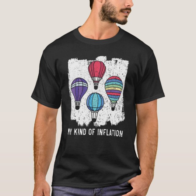 My Kind Of Inflation Hot Air Balloon   Balloon Rid T-Shirt (Front)
