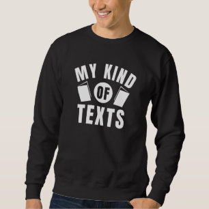 My Kind Of Texts Sweatshirt