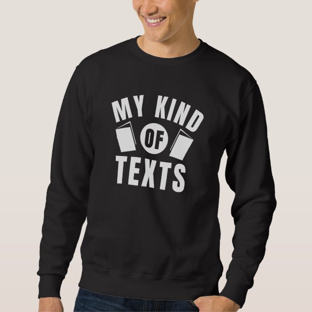 My Kind Of Texts Sweatshirt (Front)