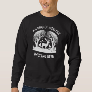 My Kind of Workout Is Haunting Deer Deer Hunting Sweatshirt