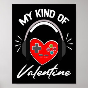 My Kind Valentine Gamer Valentines Day Gaming Boy Poster