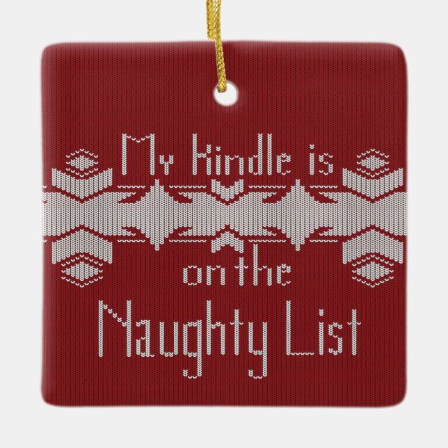 My Kindle Is on the Naughty List – Ugly Sweater Ceramic Ornament (Front)