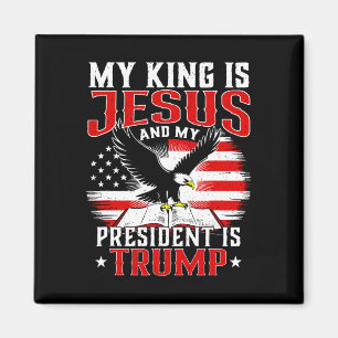 My King Is Jesus And My President Is Trump Magnet