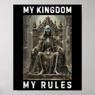 My Kingdom My Rules Skull Fantasy Throne Skeleton  Poster